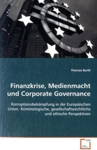 Produktbild: Barth, T: Finanzkrise, Medienmacht und Corporate Governance:
