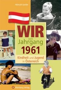 Produktbild: Wir vom Jahrgang 1961 - Kindheit und Jugend in &Ouml;sterreich