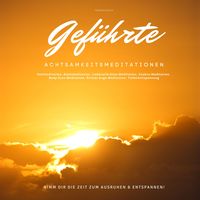 Produktbild: Gef&uuml;hrte Achtsamkeitsmeditationen: Nimm dir die Zeit zum Ausruhen & Entspannen!