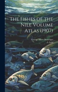 Produktbild: The Fishes of the Nile Volume Atlas (1907)