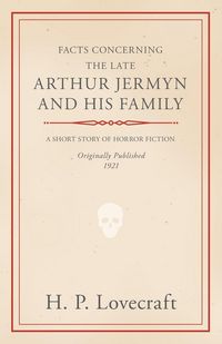 Produktbild: Facts Concerning the Late Arthur Jermyn and His Family ; With a Dedication by George Henry Weiss