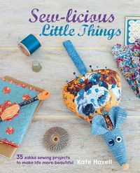 Produktbild: Haxell, K: Sew-Licious Little Things