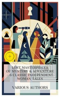 Produktbild: Lost Masterpieces of Mystery & Adventure - 6 Classic Independent Woman Tales