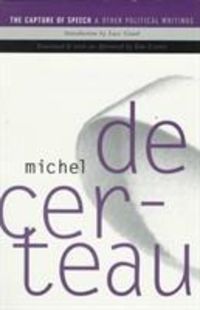 Produktbild: De Certeau, M: Capture of Speech and Other Political Writing