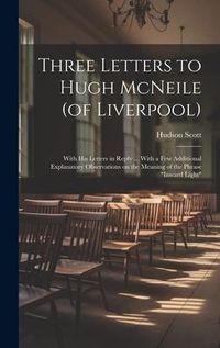 Produktbild: Three Letters to Hugh McNeile (of Liverpool): With his Letters in Reply ... With a few Additional Explanatory Observations on the Meaning of the Phras