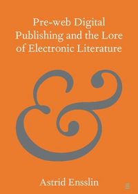 Produktbild: Pre-web Digital Publishing and the Lore of Electronic Literature