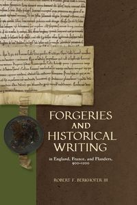 Produktbild: Forgeries and Historical Writing in England, France, and Flanders, 900-1200
