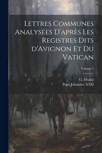 Produktbild: Lettres communes analys&eacute;es d'apr&egrave;s les registres dits d'Avignon et du Vatican; Volume 5