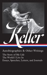 Produktbild: Helen Keller: Autobiographies & Other Writings (Loa #378)