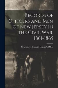 Produktbild: Records of Officers and men of New Jersey in the Civil war, 1861-1865