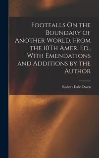 Produktbild: Footfalls On the Boundary of Another World. From the 10Th Amer. Ed., With Emendations and Additions by the Author