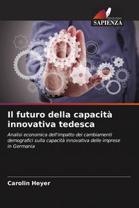 Produktbild: Il futuro della capacit&agrave; innovativa tedesca