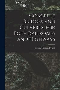 Produktbild: Concrete Bridges and Culverts, for Both Railroads and Highways [microform]