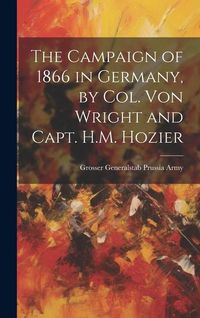 Produktbild: The Campaign of 1866 in Germany, by Col. Von Wright and Capt. H.M. Hozier