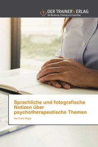 Produktbild: Sprachliche und fotografische Notizen &uuml;ber psychotherapeutische Themen