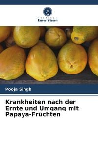 Produktbild: Krankheiten nach der Ernte und Umgang mit Papaya-Fr&uuml;chten