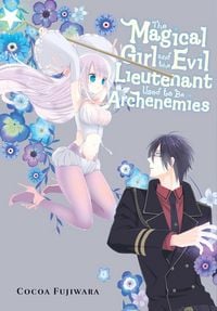 Produktbild: The Magical Girl and the Evil Lieutenant Used to Be Archenemies