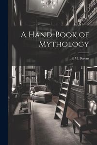 Produktbild: A Hand-Book of Mythology