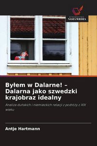 Produktbild: By&iquest;em w Dalarne! - Dalarna jako szwedzki krajobraz idealny