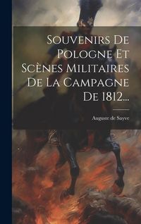 Produktbild: Souvenirs De Pologne Et Sc&egrave;nes Militaires De La Campagne De 1812...