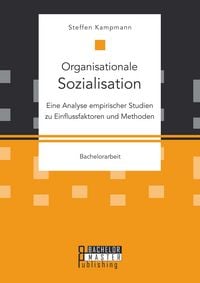 Produktbild: Organisationale Sozialisation: Eine Analyse empirischer Studien zu Einflussfaktoren und Methoden