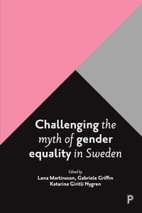 Produktbild: Challenging the myth of gender equality in Sweden