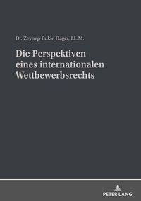Produktbild: Die Perspektiven eines internationalen Wettbewerbsrechts