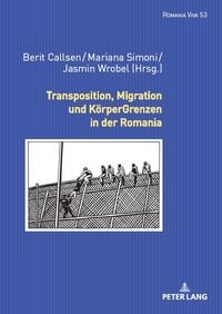 Produktbild: Transposition, Migration und K&ouml;rperGrenzen in der Romania