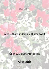 Produktbild: Alke L&uuml;ths wundervolle Blumenwelt