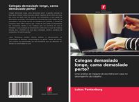 Produktbild: Colegas demasiado longe, cama demasiado perto?
