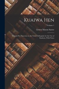 Produktbild: Kuaiwa Hen: Twenty-Five Exercises in the Yedo Colloquial, for the Use of Students, With Notes; Volume 1