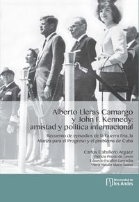 Produktbild: Alberto Lleras Camargo y John F. Kennedy: amistad y pol&iacute;tica internacional