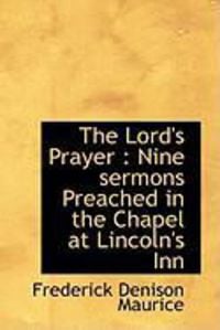 Produktbild: The Lord's Prayer: Nine Sermons Preached in the Chapel at Lincoln's Inn