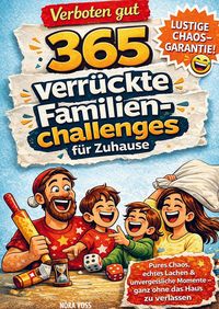 Produktbild: Verboten gut - 365 verr&uuml;ckte Familienchallenges f&uuml;r Zuhause