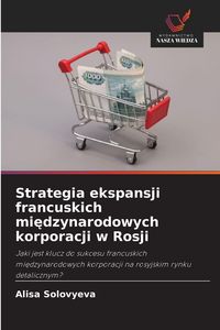 Produktbild: Strategia ekspansji francuskich mi&iquest;dzynarodowych korporacji w Rosji
