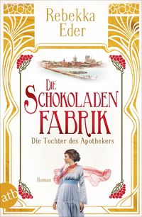 Produktbild: Die Schokoladenfabrik - Die Tochter des Apothekers