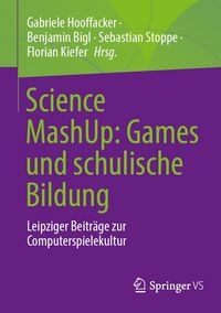 Produktbild: Science MashUp: Games und schulische Bildung