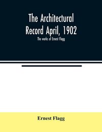 Produktbild: The Architectural Record April, 1902; The works of Ernest Flagg
