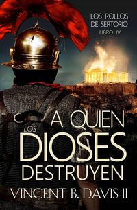 Produktbild: A quien los dioses destruyen (Los rollos de Sertorio, #1)