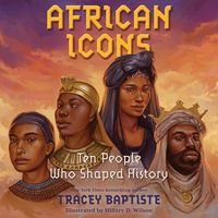 Bild vom Artikel African Icons Lib/E: Ten People Who Shaped History vom Autor Tracey Baptiste
