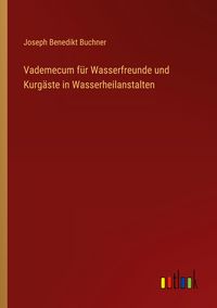 Produktbild: Vademecum f&uuml;r Wasserfreunde und Kurg&auml;ste in Wasserheilanstalten