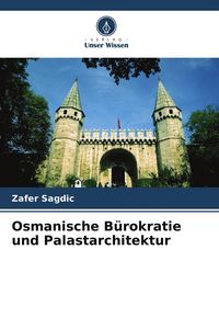 Produktbild: Osmanische B&uuml;rokratie und Palastarchitektur