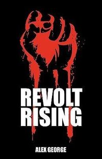 Bild vom Artikel Revolt Rising vom Autor Alex George