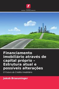 Produktbild: Financiamento imobili&aacute;rio atrav&eacute;s de capital pr&oacute;prio - Estrutura atual e poss&iacute;veis altera&ccedil;&otilde;es