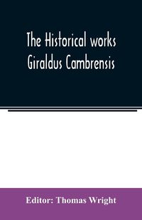 Produktbild: The historical works Giraldus Cambrensis