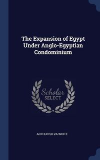 Produktbild: The Expansion of Egypt Under Anglo-Egyptian Condominium