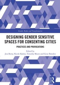 Produktbild: Designing Gender Sensitive Spaces for Consenting Cities