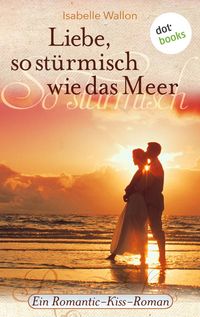 Produktbild: Liebe, so st&uuml;rmisch wie das Meer