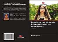 Produktbild: Perception des serviettes hygi&eacute;niques chez les adolescentes