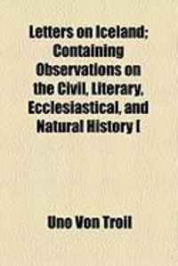 Produktbild: Letters on Iceland; Containing Observations on the Civil, Literary, Ecclesiastical, and Natural History [